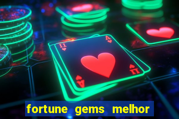 fortune gems melhor horario para jogar